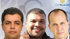 مراسلو الجزيرة المعتقلون في مصر