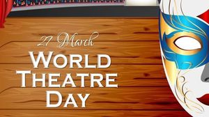 يُحتفل باليوم العالمي للمسرح في السابع والعشرين من مارس من كل عام